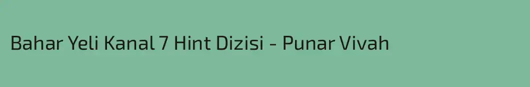 Bahar Yeli Kanal 7 Hint Dizisi - Punar Vivah